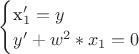 \begin{cases}
$x_1' = y\\
y' + w^2*x_1 = 0
\end{cases}