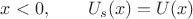 $x <0, \qquad U_s(x)=U(x)$