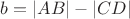 $b=|AB|-|CD|$
