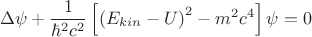 $$\Delta \psi +\frac{1}{{\hbar}^{2}{c}^{2}}\left[{\left({E}_{kin}-U \right)}^{2}-{m}^{2}{c}^{4} \right]\psi =0 $$