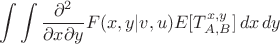 $$
\int\int\frac{\partial^2}{\partial x\partial y} F(x,y|v,u) E[T_{A,B}^{x,y}]\,dx\,dy
$$