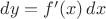 $dy = f'(x)\,dx$