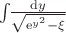 $\int\!\!\frac{{\rm d}y}{\sqrt{{\rm e}^{y^2}-\xi}}$