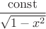 $\dfrac{\mathrm{const}}{\sqrt{1-x^2}}$