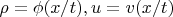 $\rho =\phi (x/t), u=v(x/t)$