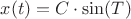 $x(t) = C \cdot \sin(T)$