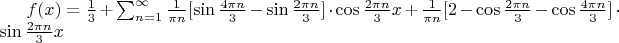 $f(x)=\frac13 +\sum_{n=1}^{\infty} \frac{1}{\pi n}[\sin{\frac{4\pi n}{3}}-\sin \frac{2\pi n}{3}}]\cdot \cos{\frac{2\pi n}{3}x}+\frac{1}{\pi n}[2-\cos{\frac{2\pi n}{3}}-\cos{\frac{4\pi n}{3}}] \cdot \sin \frac{2\pi n}{3}x$