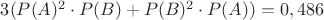 $3(P(A)^2 \cdot P(B)+P(B)^2 \cdot P(A))=0,486$