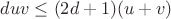 $duv \leq (2d+1)(u+v)$ $duv \leq (2d+1)(u+v)$
