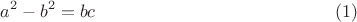 $$a^2-b^2 = bc \eqno (1)$$