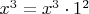 $x^3=x^3\cdot 1^2$