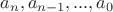 $a_n, a_{n-1}, ..., a_0$