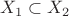 $X_1\subset X_2$