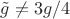 $\tilde{g}\ne3g/4$