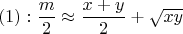 $$(1): \frac{m}{2}\approx \frac{x+y}{2}+\sqrt{xy} $$
