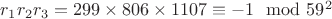 $r_1r_2r_3 = 299\times806\times1107\equiv -1\mod 59^2$