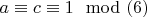 $a \equiv c \equiv 1 \mod (6)$