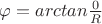 $\varphi=arctan\frac {0} {R}$