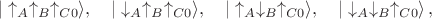 $$|\uparrow_A\uparrow_B\uparrow_{C0}\rangle,\quad |\downarrow_A\uparrow_B\uparrow_{C0}\rangle,\quad |\uparrow_A\downarrow_B\uparrow_{C0}\rangle,\quad |\downarrow_A\downarrow_B\uparrow_{C0}\rangle\,,$$