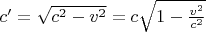 $c'=\sqrt{c^2-v^2}=c\sqrt{1-\frac{v^2}{c^2}}$
