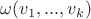 $\omega(v_1,...,v_k)$