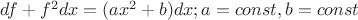 $df+f^2dx=(ax^2+b)dx; a=const, b=const$