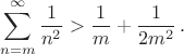 $$\sum_{n=m}^{\infty} {\frac 1 {n^2}} > \frac 1 m + \frac 1 {2m^2} \, .$$