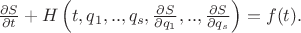 $\frac{\partial S}{\partial t}+H\left(t,q_1,..,q_s,\frac{\partial S}{\partial q_1},..,\frac{\partial S}{\partial q_s}\right) =f(t).$