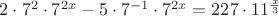 $2 \cdot 7^2 \cdot 7^{2x} - 5 \cdot 7^{-1} \cdot 7^{2x} = 227 \cdot 11^{\frac {x}{3}}$