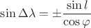 $\sin \Delta\lambda = \pm  \dfrac{\sin l} {\cos \varphi_угол}$