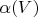 $\alpha(V)$