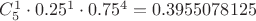 $C_5^1 \cdot  0.25 ^  1 \cdot 0.75 ^  4  = 0.3955078125 $