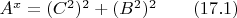 $A^x=(C^2)^2+(B^2)^2\qquad (17.1)$