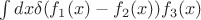 $
\int dx \delta(f_1(x)-f_2(x)) f_3(x)
$