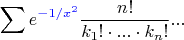 $$\sum e^{\textcolor{blue}{-1/x^2}}\frac{{n!}}
{{k_1 ! \cdot ... \cdot k_n !}}...$$