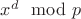 $x^d \mod p$