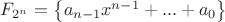 $F_{2^n}=\left\lbrace a_{n-1}x^{n-1}+...+a_0 \right\rbrace$