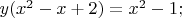 $y(x^2-x+2)=x^2-1;$