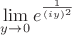 $\[\mathop {\lim }\limits_{y \to 0} {e^{\frac{1}{{{{(iy)}^2}}}}}\]$