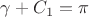 $\gamma+C_1=\pi$
