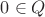 $0 \in {Q}$