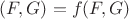 $(F, G) = f(F, G)$