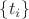 $\left\{t_i\right\}$