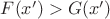$F(x')>G(x')$