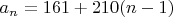 $a_n=161+210(n-1)$