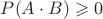 $P(A\cdot B)\geqslant 0$