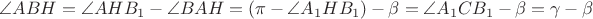 $\angle ABH=\angle AHB_1-\angle BAH=(\pi-\angle A_1HB_1)-\beta=\angle A_1CB_1-\beta=\gamma-\beta$