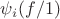 $\psi_i(f/1)$