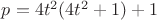 $p=4t^2(4t^2+1)+1$