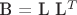 B = L L^{T}